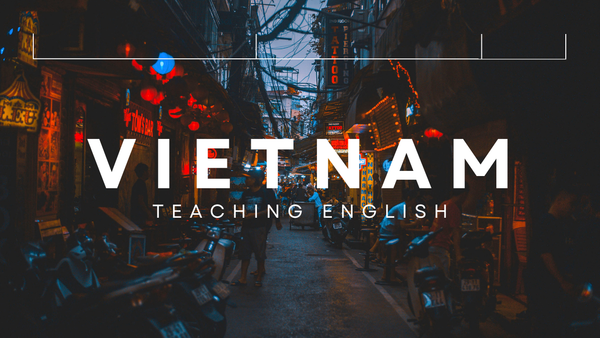 How to Teach English Abroad in Vietnam